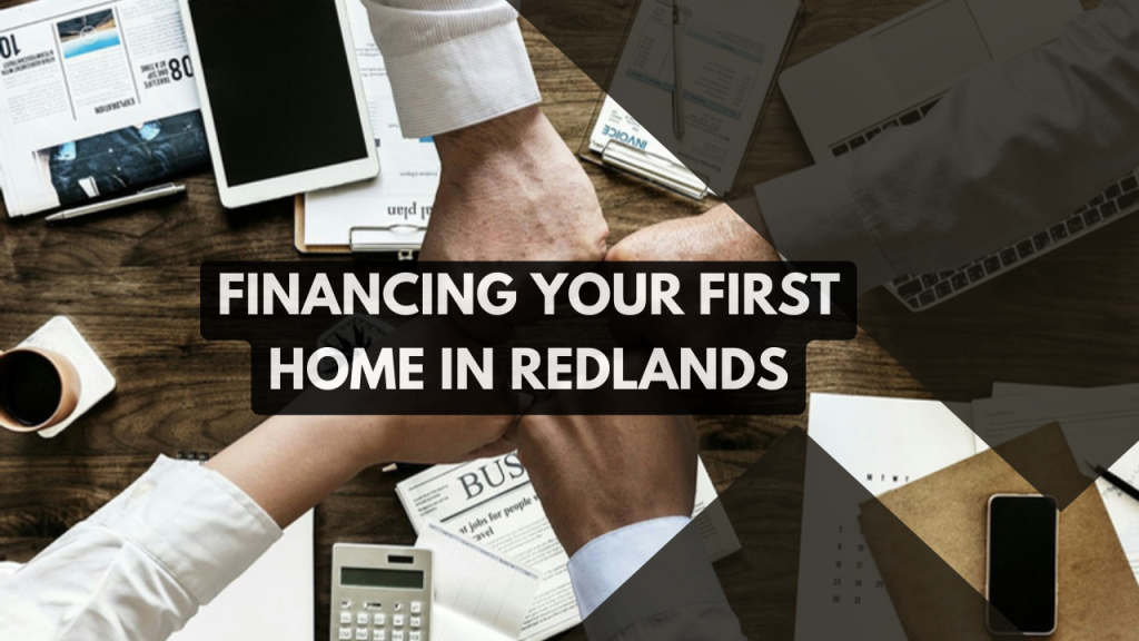 Financing your first home in Redlands