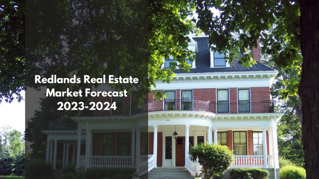 Redlands Real Estate Market Forecast: 2023-2024