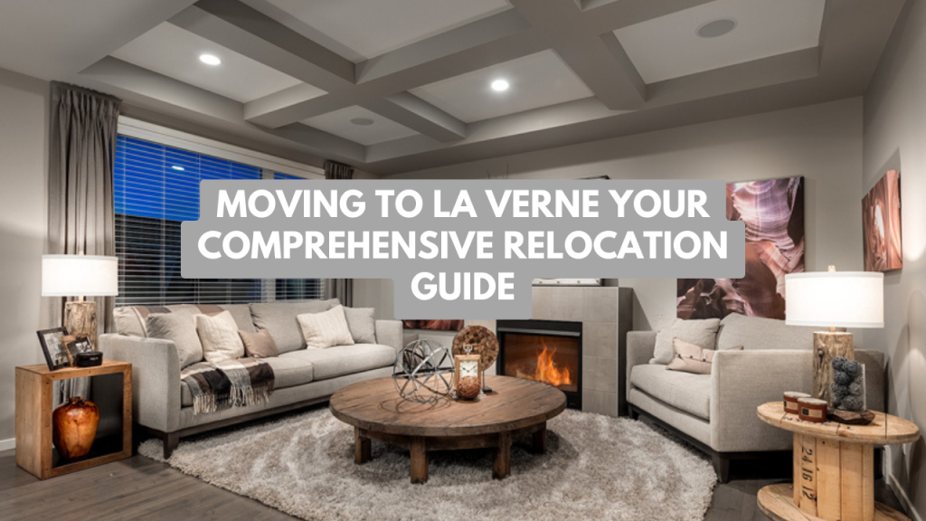 Moving to La Verne: Your comprehensive Relocation Guide