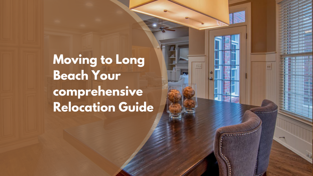 Moving to Long Beach: Your comprehensive Relocation Guide