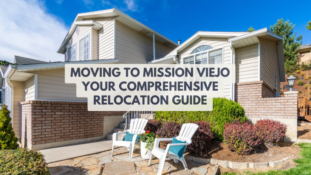 Moving to Mission Viejo: Your comprehensive Relocation Guide