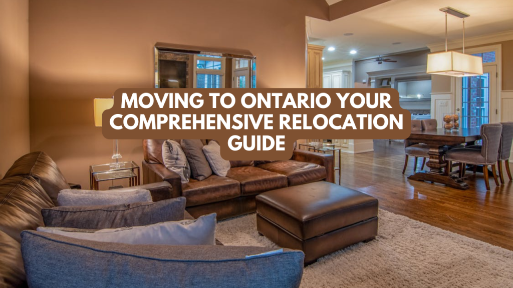 Moving to Ontario: Your comprehensive Relocation Guide