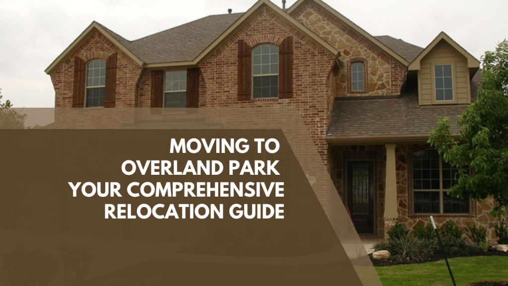 Moving to Overland Park: Your comprehensive Relocation Guide