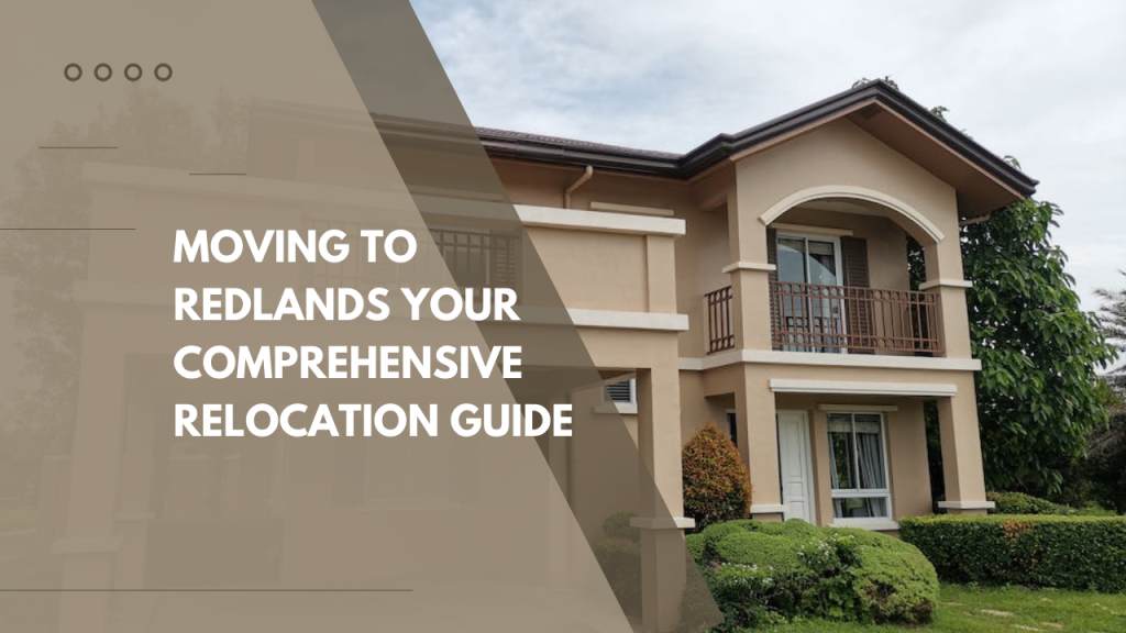 Moving to Redlands: Your comprehensive Relocation Guide
