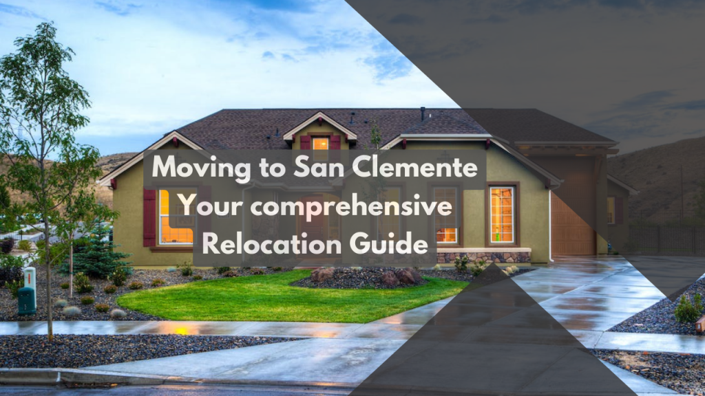 Moving to San Clemente: Your comprehensive Relocation Guide