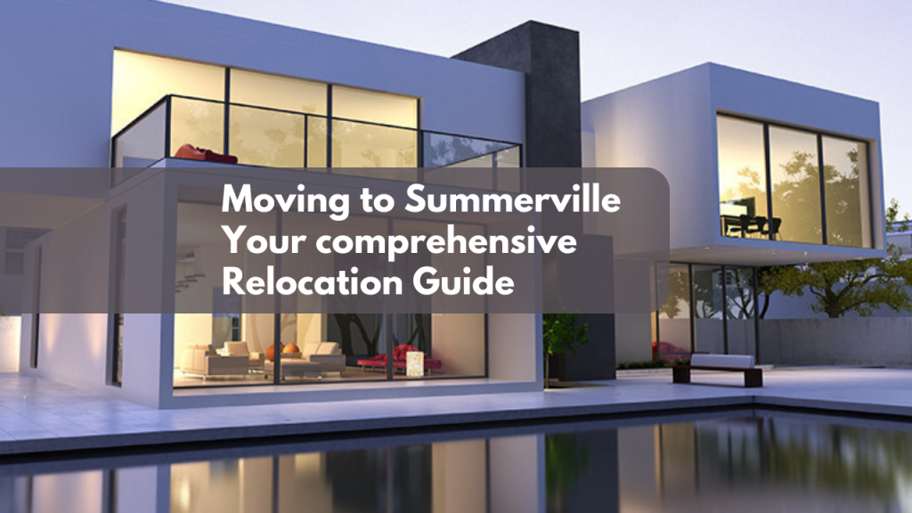 Moving to Summerville: Your comprehensive Relocation Guide