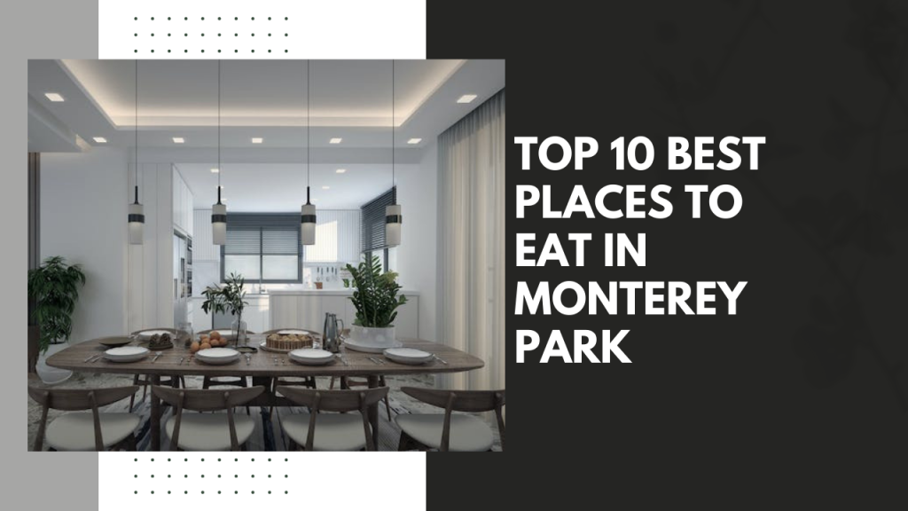 Top 10 best places to eat in Monterey Park