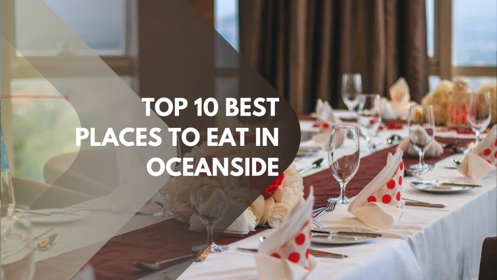 Top 10 best places to eat in Oceanside
