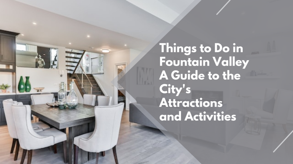 Things to Do in Fountain Valley: A Guide to the City's Attractions and Activities