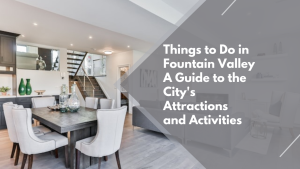 Things to Do in Fountain Valley: A Guide to the City's Attractions and Activities