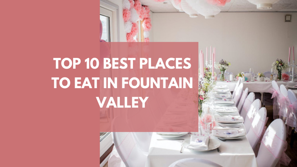 Top 10 best places to eat in Fountain Valley