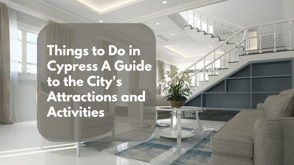 Things to Do in Cypress: A Guide to the City's Attractions and Activities