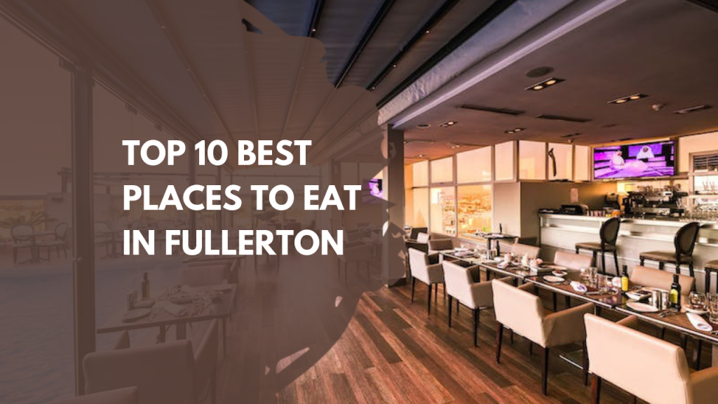 Top 10 best places to eat in Fullerton