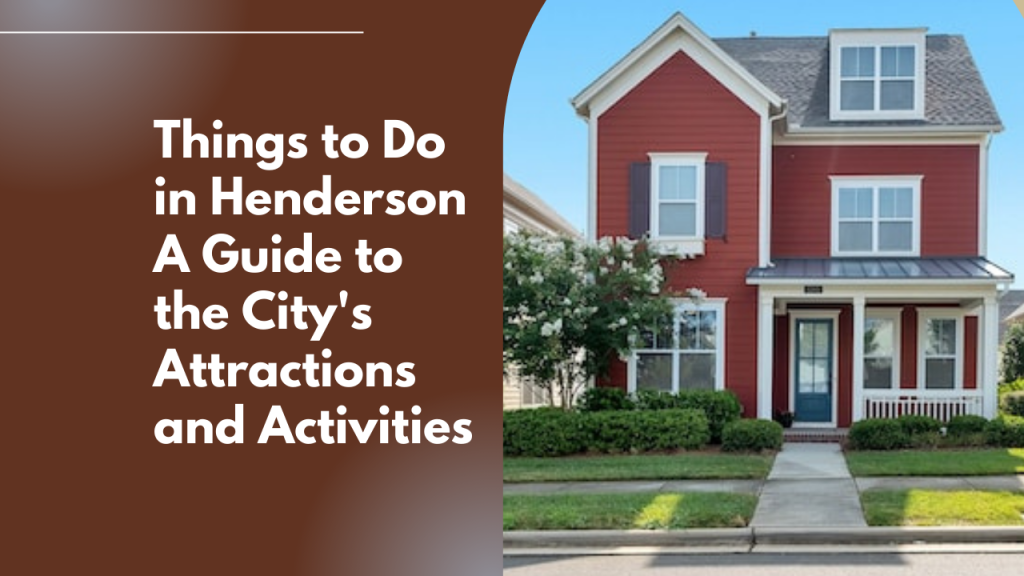 Things to Do in Henderson: A Guide to the City's Attractions and Activities