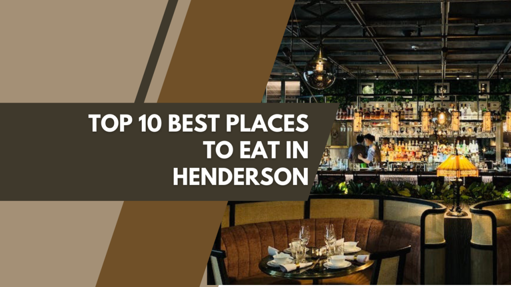 Top 10 best places to eat in Henderson