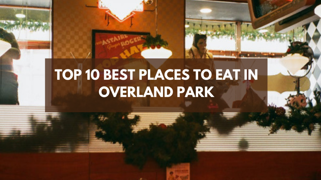 Top 10 best places to eat in Overland Park