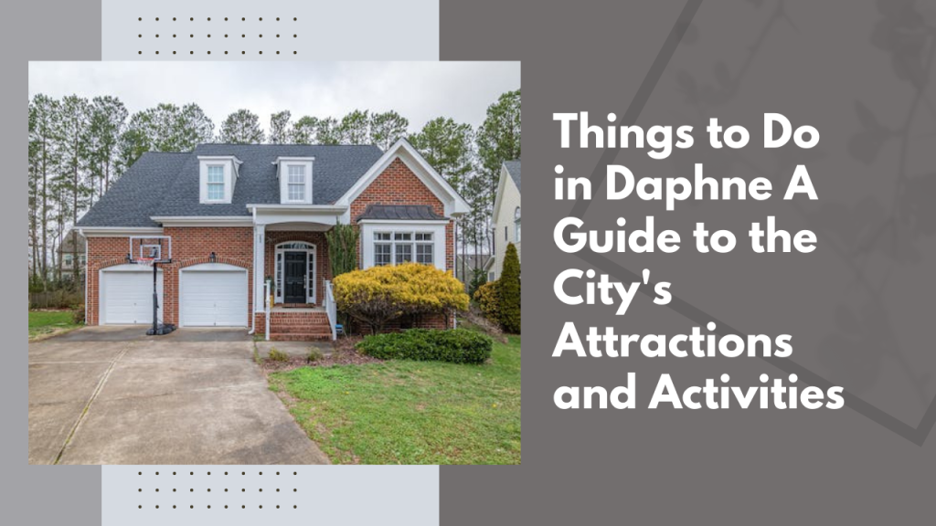 Things to Do in Daphne: A Guide to the City's Attractions and Activities
