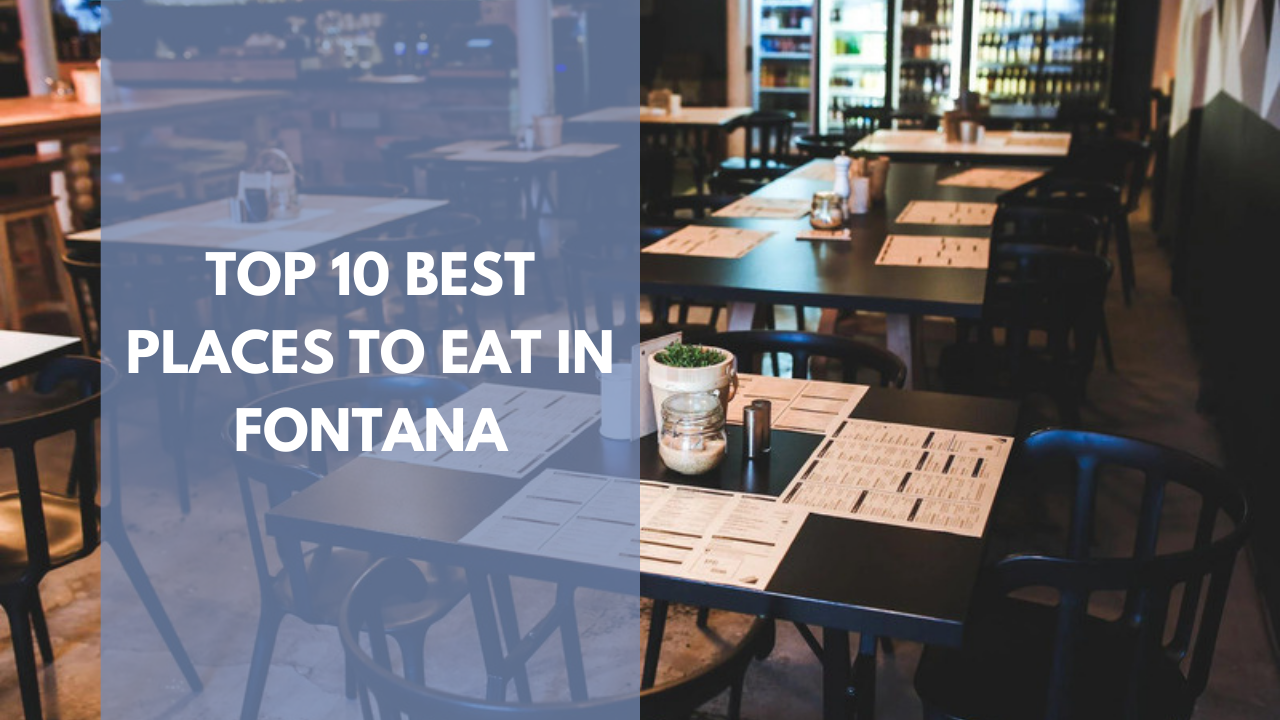 Top 10 best places to eat in Fontana