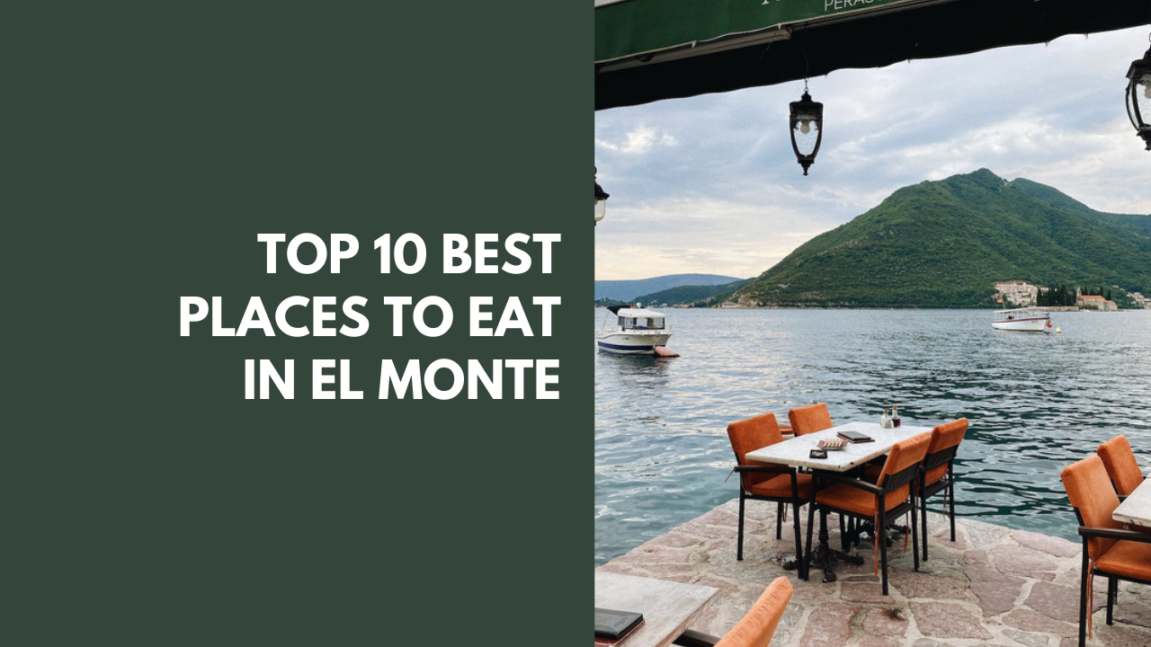 Top 10 best places to eat in El Monte