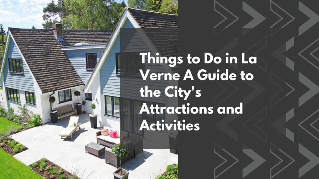 Things to Do in La Verne: A Guide to the City's Attractions and Activities