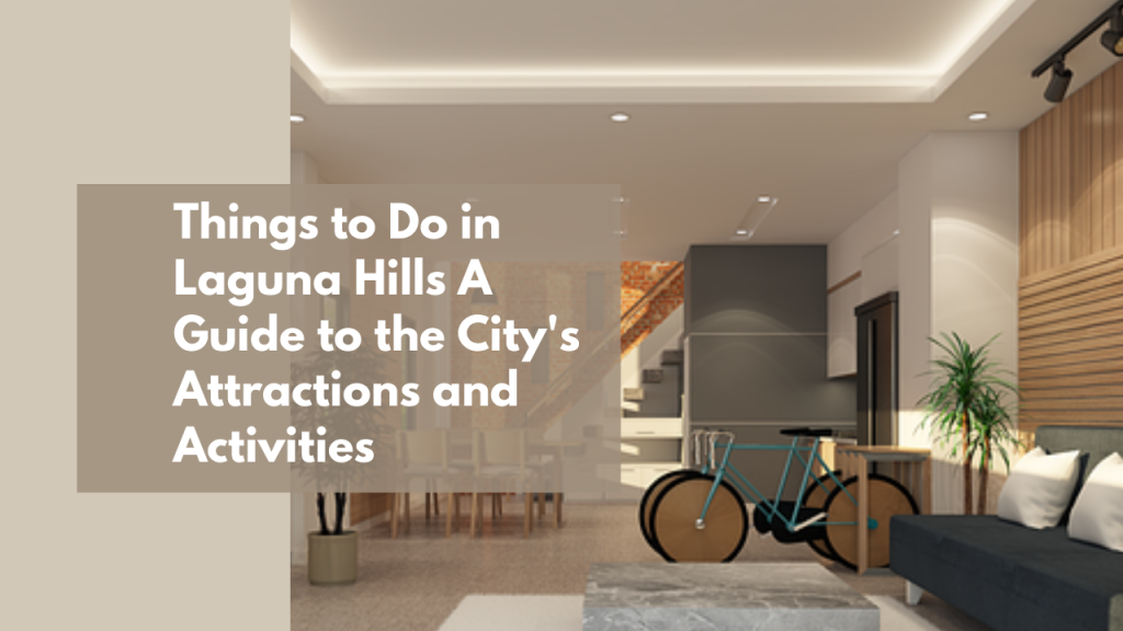 Things to Do in Laguna Hills: A Guide to the City's Attractions and Activities