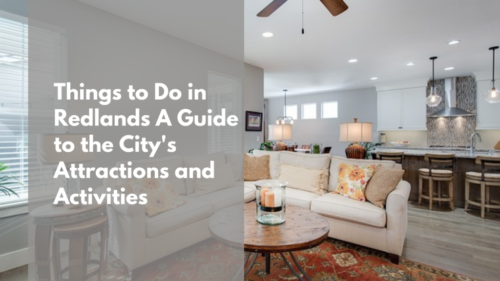 Things to Do in Redlands: A Guide to the City's Attractions and Activities