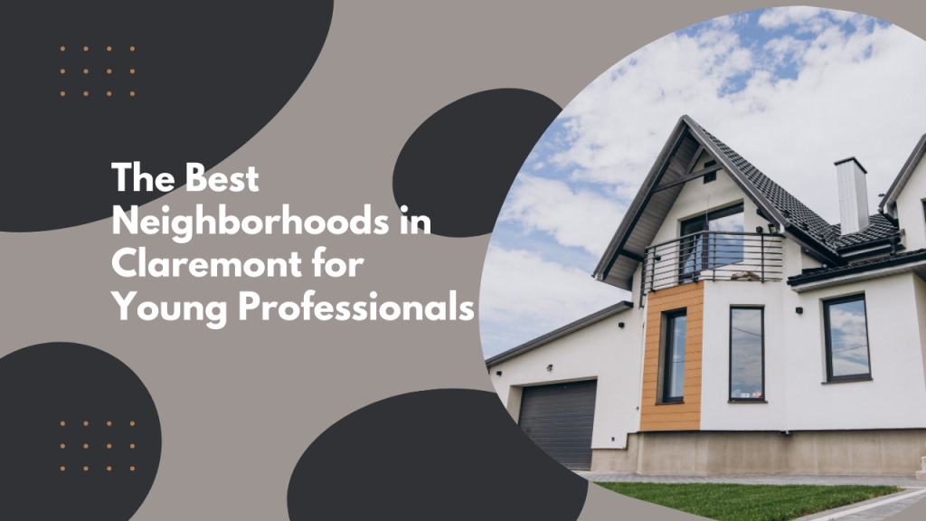 The Best Neighborhoods in Claremont for Young Professionals