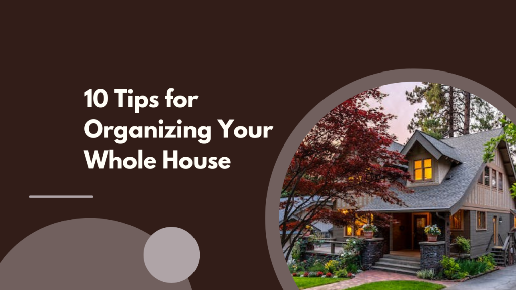 10 Tips for Organizing Your Whole House