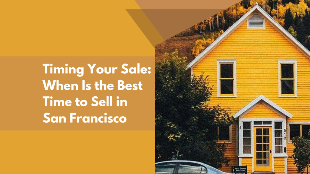 Timing Your Sale: When Is the Best Time to Sell in San Francisco
