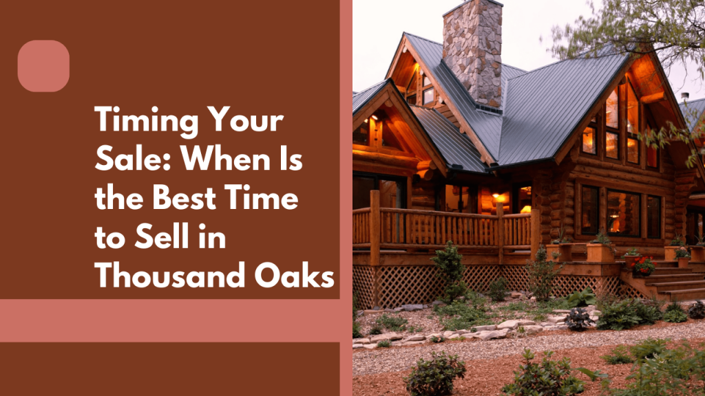 Timing Your Sale: When Is the Best Time to Sell in Thousand Oaks