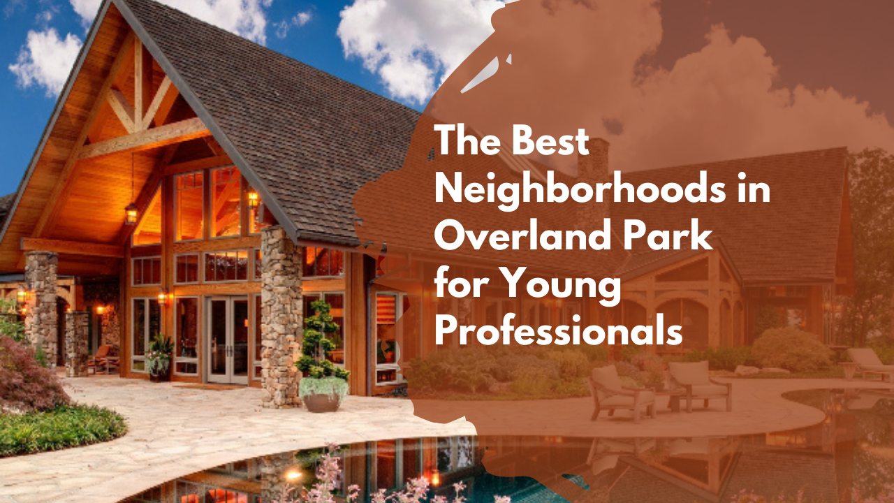 The Best Neighborhoods in Overland Park for Young Professionals