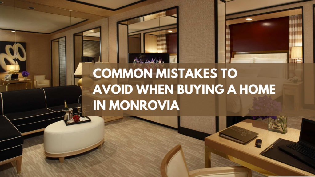 Common Mistakes to Avoid when Buying a Home in Monrovia