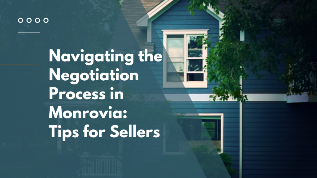 Navigating the Negotiation Process in Monrovia: Tips for Sellers