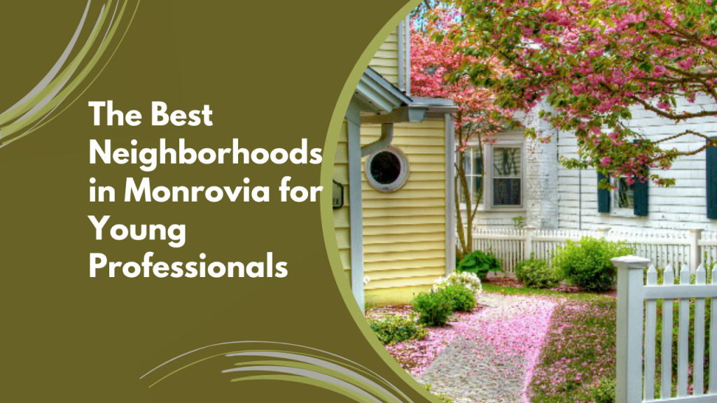 The Best Neighborhoods in Monrovia for Young Professionals