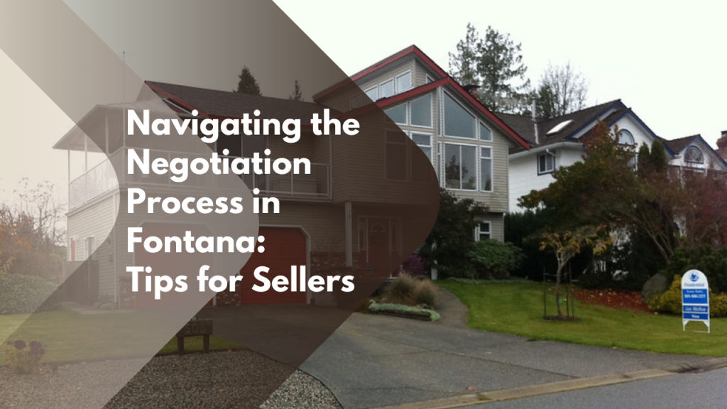 Navigating the Negotiation Process in Fontana: Tips for Sellers