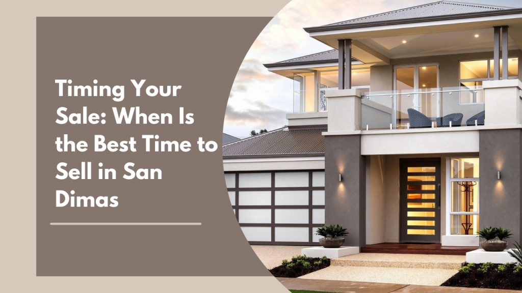 Timing Your Sale: When Is the Best Time to Sell in San Dimas
