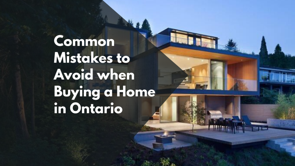Common Mistakes to Avoid when Buying a Home in Ontario