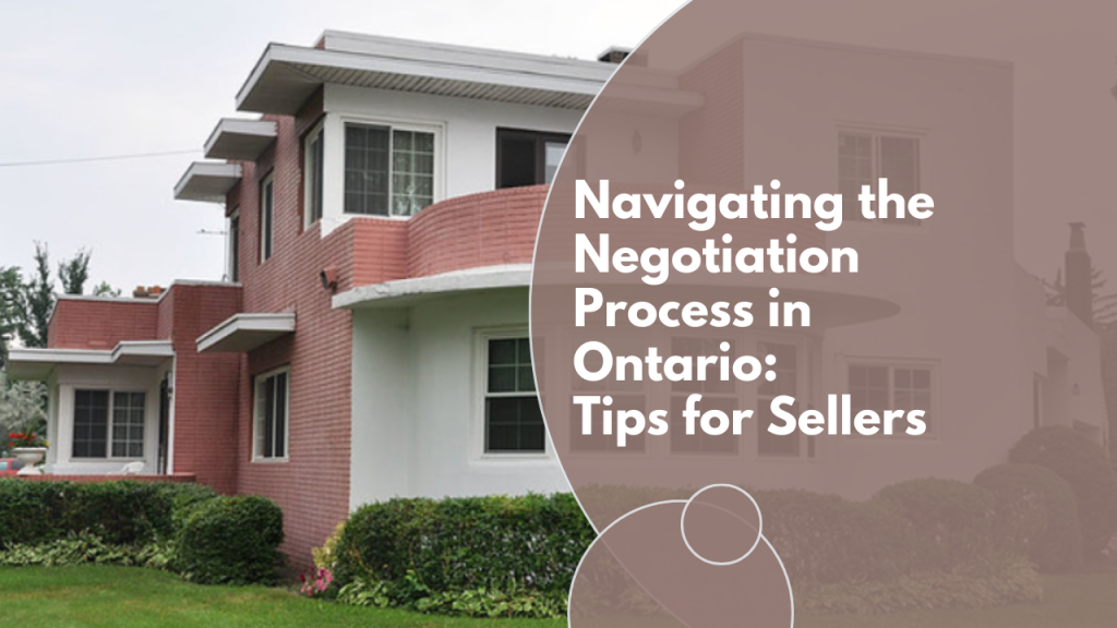 Navigating the Negotiation Process in Ontario: Tips for Sellers