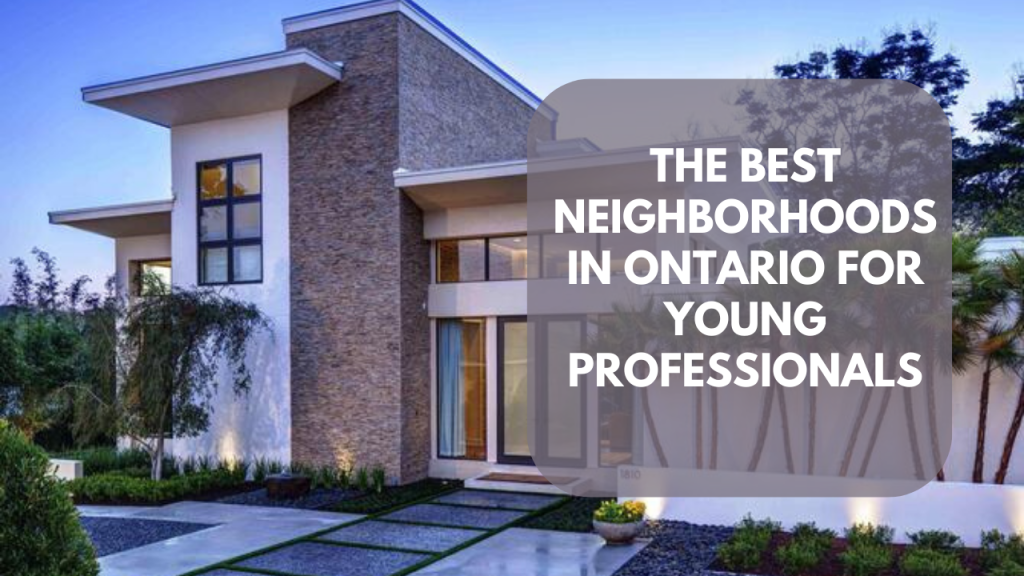 The Best Neighborhoods in Ontario for Young Professionals