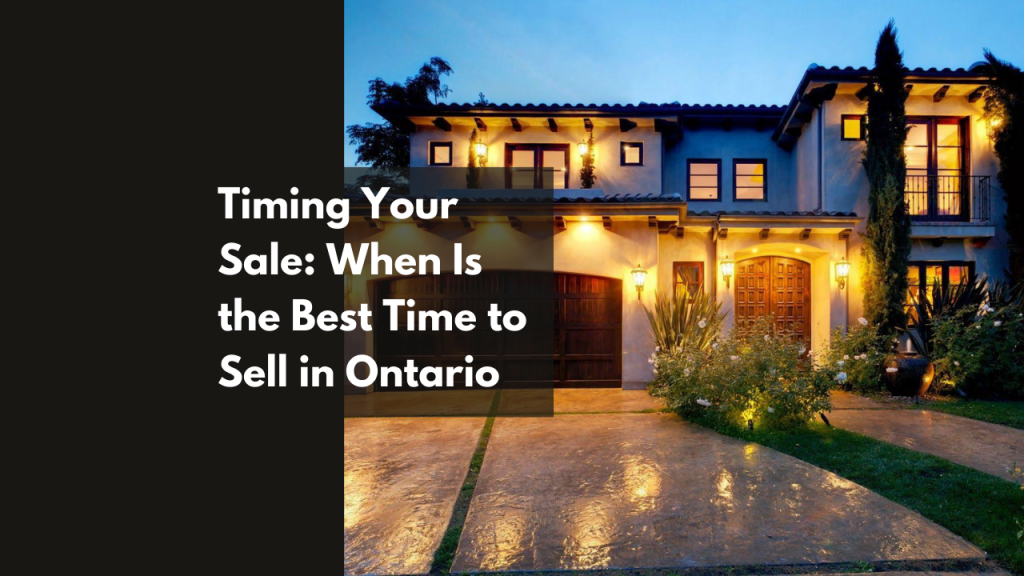 Timing Your Sale: When Is the Best Time to Sell in Ontario