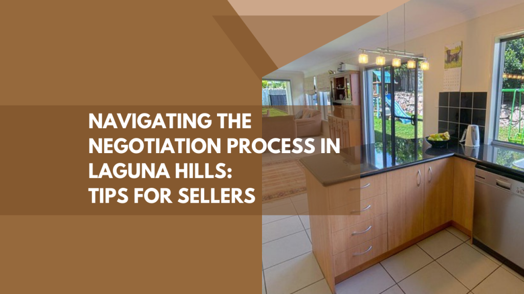 Navigating the Negotiation Process in Laguna Hills: Tips for Sellers