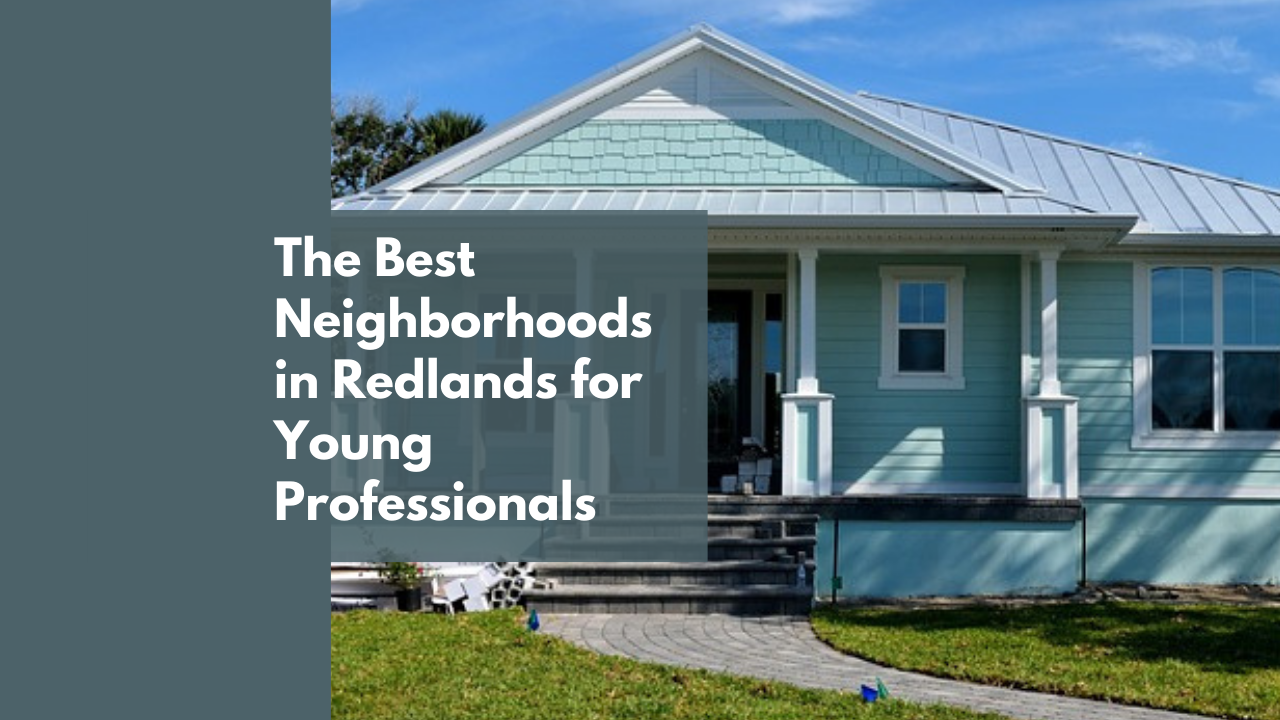 The Best Neighborhoods in Redlands for Young Professionals