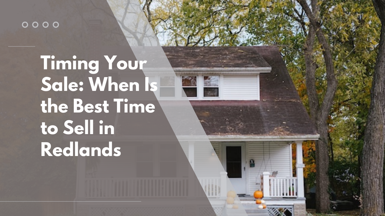 Timing Your Sale: When Is the Best Time to Sell in Redlands