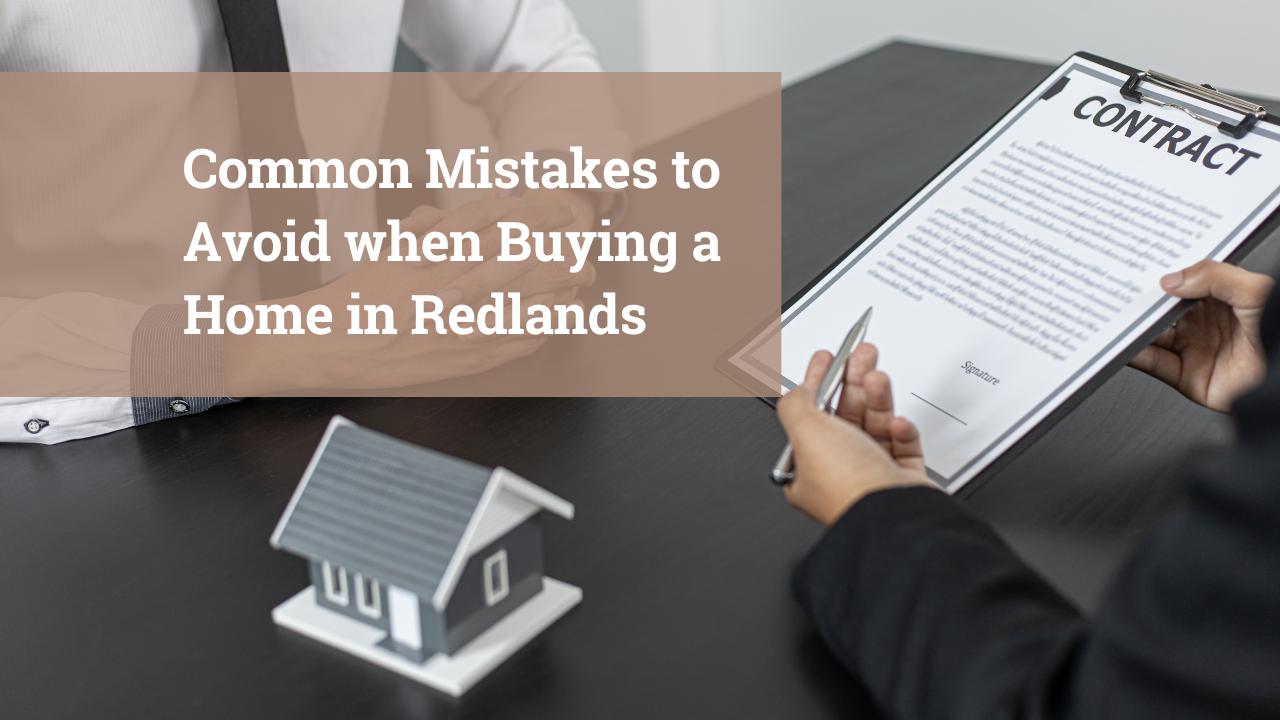 Common Mistakes to Avoid when Buying a Home in Redlands