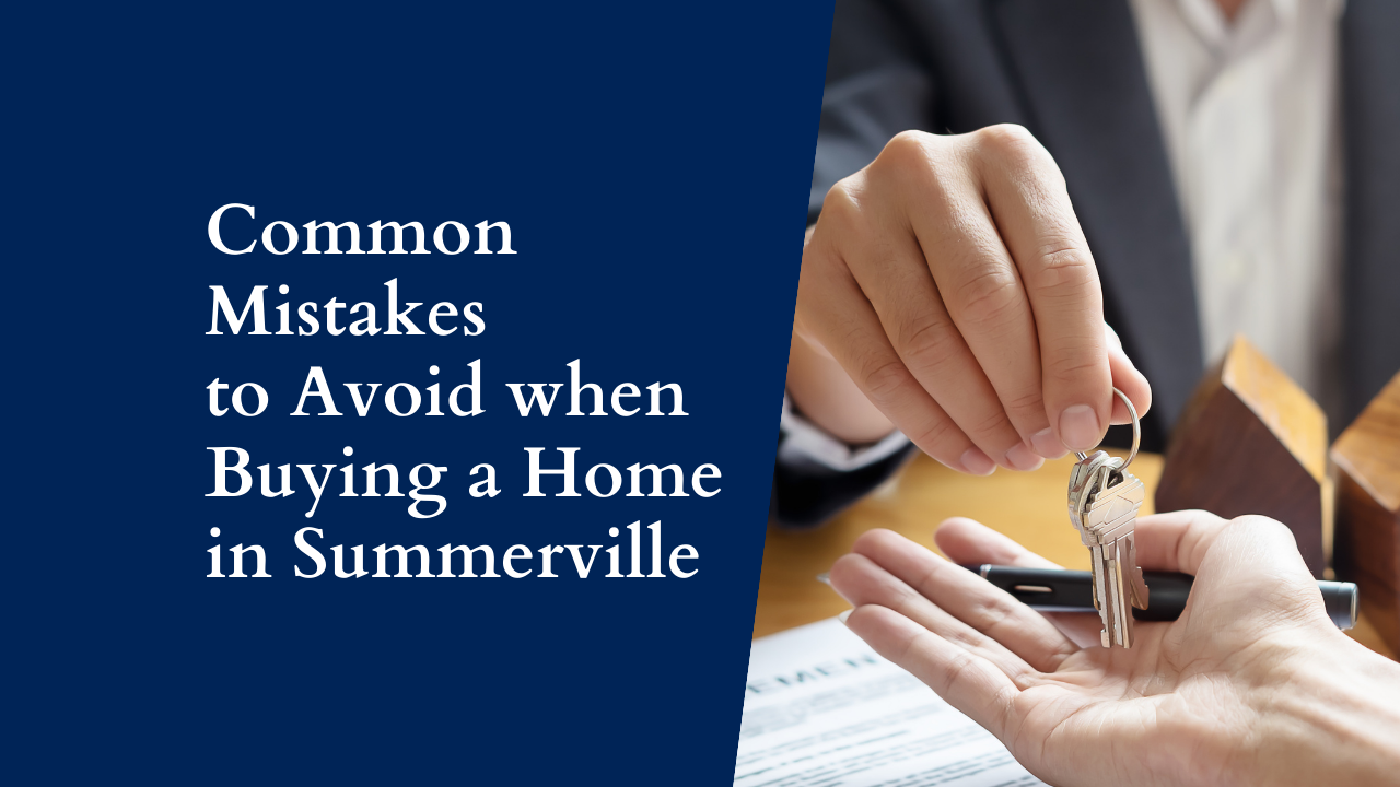 Common Mistakes to Avoid when Buying a Home in Summerville
