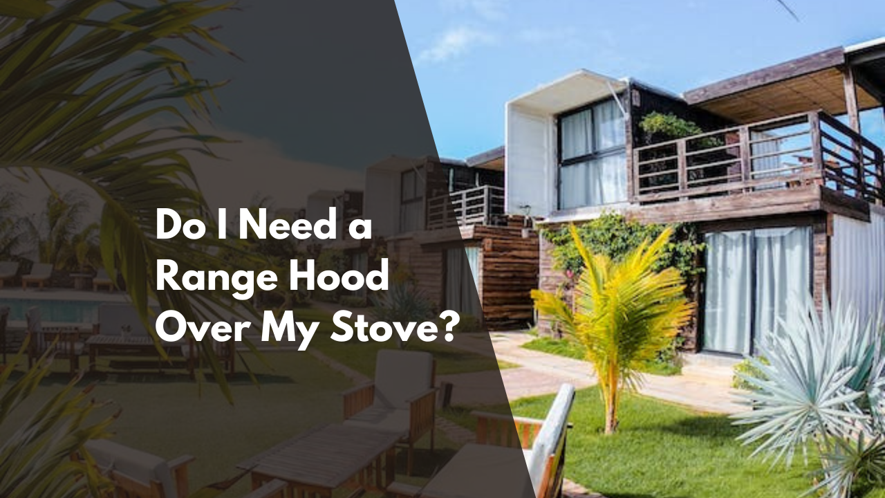 Do I Need a Range Hood Over My Stove?