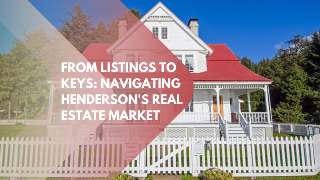 From Listings to Keys: Navigating Henderson's Real Estate Market