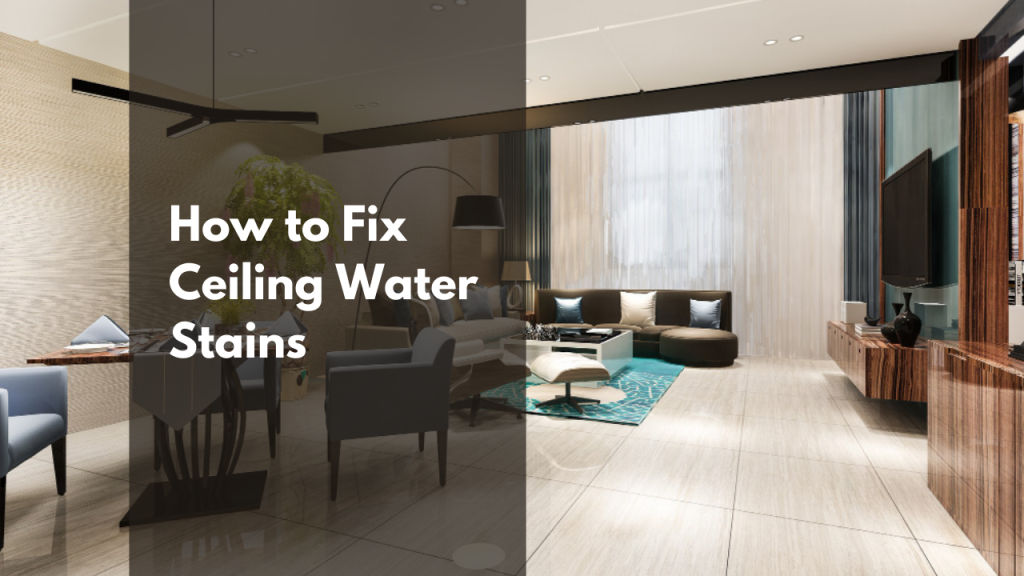 How to Fix Ceiling Water Stains