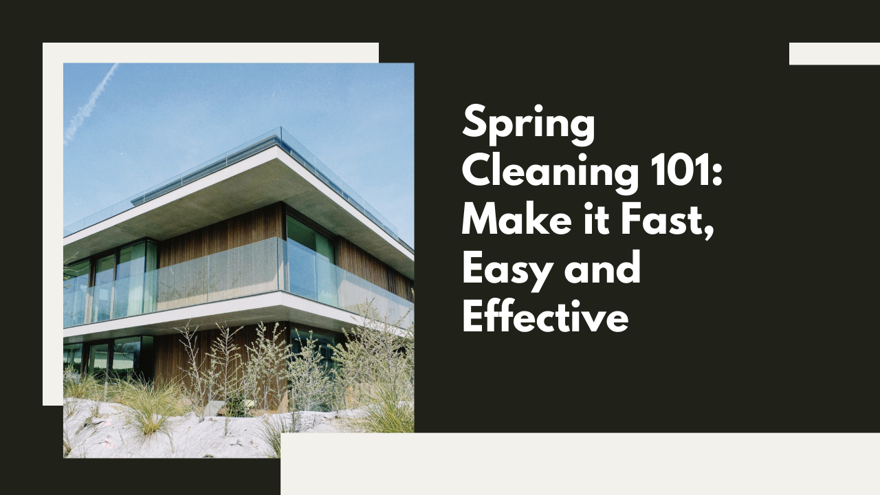 Spring Cleaning 101: Make it Fast, Easy and Effective