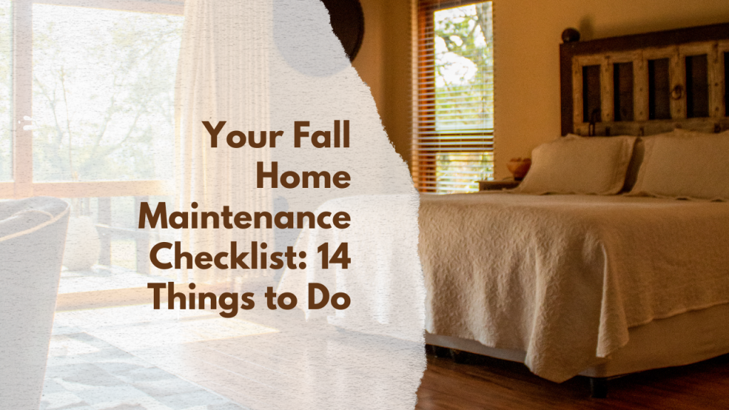 Your Fall Home Maintenance Checklist: 14 Things to Do